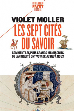 Les sept cits du savoir : Comment les plus grands manuscrits de l'Antiquit ont voyag jusqu' nous par Violet Moller