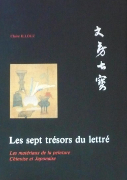 Les sept trsors du lettr : Les matriaux de la peinture chinoise et japonaise par Claire Illouz