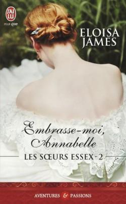 Les soeurs Essex, tome 2 :  Embrasse-moi, Annabelle par Eloisa James