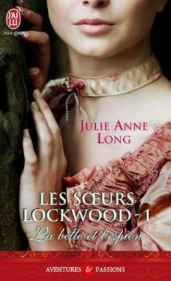 Les soeurs Lockwood, Tome 1 : La belle et l'espion par Julie Anne Long
