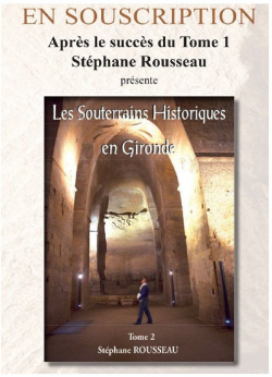 Les souterrains historiques en Gironde - Tome 2 par Stphane Rousseau (III)