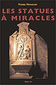 Les statues  miracles par Pierre Manoury