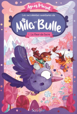 Les succulentes aventures de Mila et Bulle, tome 1 : La Fleur-de-Sucre par Agns Marot