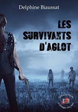 Les survivants d'Aglot par Delphine Biaussat