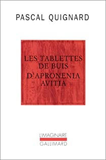 Les tablettes de buis d'Apronenia Avitia par Pascal Quignard