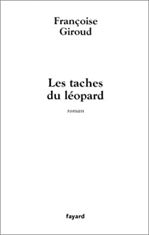 Les taches du lopard par Franoise Giroud