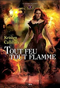 Les tnbres de Londres, tome 1 :  Tout feu tout flamme par Kristen Callihan