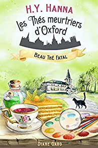 Les thés meurtriers d'Oxford, tome 2 : Beau thé fatal par H.Y. Hanna
