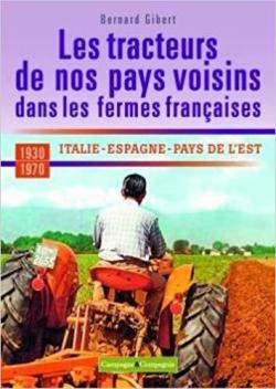 Les tracteurs de nos pays voisins  la conqute des fermes franaises Italie, Espagne, pays de l'est par Bernard Gibert