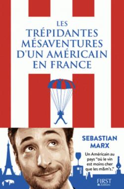 Les trpidantes msaventures d'un amricain en France par Sebastian Marx