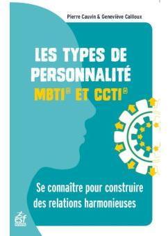 Les types de personnalit : Les comprendre et les utiliser avec le MBTI et le CCTI par Pierre Cauvin