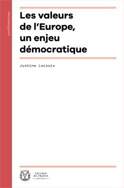 Les valeurs de l'europe, un enjeu democratique par Justine Lacroix