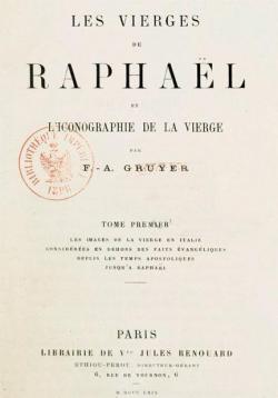 Les Vierges de Raphal et l'Iconographie de la Vierge, tome 1 par Franois-Anatole Gruyer