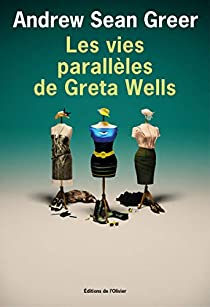 Les vies parallles de Greta Wells par Andrew Sean Greer