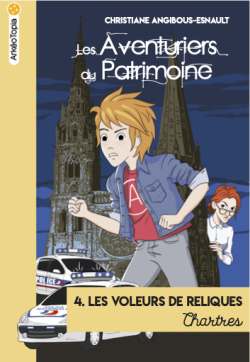 Les Aventuriers du Patrimoine, tome 4 : Les voleurs de reliques par Christiane Angibous-Esnault