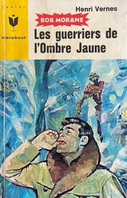 Bob Morane, tome 72 : Les guerriers de l'Ombre Jaune par Henri Vernes