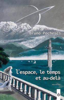 L'espace, le temps et au-del par Bruno Pochesci