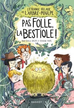 L'trange village de l'Arbre-Poulpe, tome 2 : Pas folle la bestiole ! par Anne-Galle Balpe