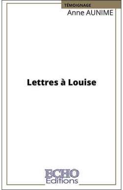 Lettres  Louise par Anne Aunime