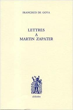 Lettres  Martin Zapater par Francisco de Goya