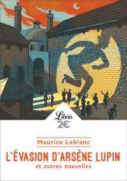 L'vasion d'Arsene Lupin et autres nouvelles par Maurice Leblanc