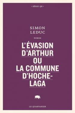 L'vasion d'Arthur ou La commune d'Hochelaga par Simon Leduc