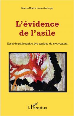 Lvidence de lasile Essai de philosophie dys-topique du mouvement par Marie-Claire Caloz-Tschopp