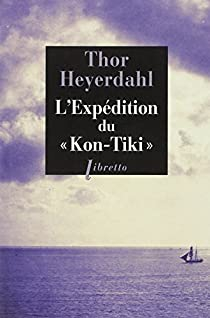 L'expédition du Kon-Tiki sur un radeau à travers le Pacifique par Heyerdahl