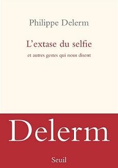L'extase du selfie par Philippe Delerm