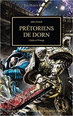 L'hrsie d'Horus, tome 39 : Prtoriens de Dorn, l'Alpha et l'Omga par John French
