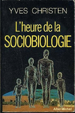 L\'heure de la sociobiologie par Yves Christen