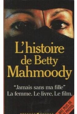 L'histoire de Betty Mahmoody : Auteur de Jamais sans ma fille, le livre, le film, la femme par Berndt Schulz