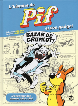 L'histoire de Pif et son gadget, l'aventure des annes 80-90 par Sbastien Grard
