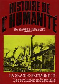 Histoire de l'humanit en bandes dessines, tome 39 : La Grande-Bretagne III : La rvolution industrielle par Eugenio Zoppi