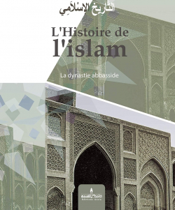 Lhistoire de lislam (3): La dynastie abbasside par Editions Assia
