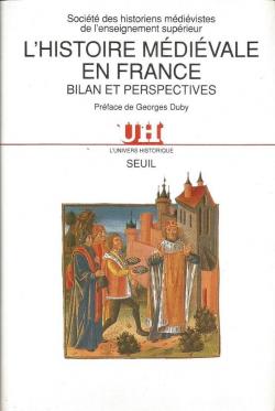 L'histoire mdivale en France. Bilan et perspectives par Socit des historiens mdivistes de l`enseignement suprieur