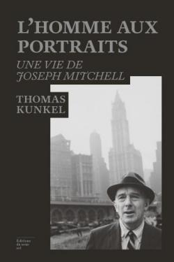 L'homme aux portraits : une vie de Joseph Mitchell  par Thomas Kunkel