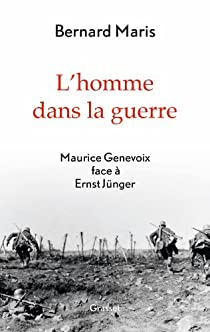L\'homme dans la guerre : Maurice Genevoix face  Ernst Jnger par Bernard Maris