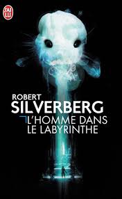 L'homme dans le labyrinthe par Robert Silverberg