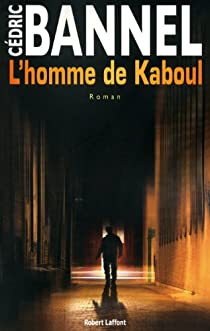 L'homme de Kaboul par Cdric Bannel
