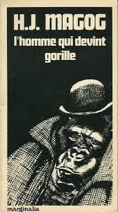 L'homme qui devint gorille : L'enqute de Jacques Bierne par H.J. Magog