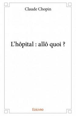L'hpital : all quoi ? par Claude Chopin