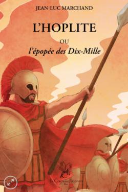 L'Hoplite ou l'pope des Dix-Mille par Jean-Luc Marchand