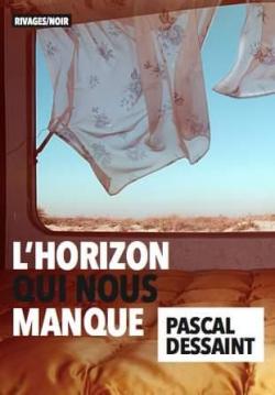 L'horizon qui nous manque  par Pascal Dessaint