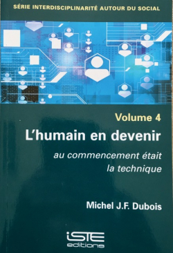 Lhumain en devenir au commencement tait la technique par Michel J.F. Dubois
