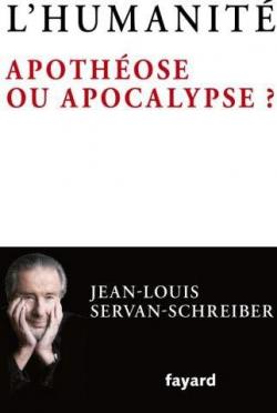 L'humanit : Apothose ou apocalypse ? par Jean-Louis Servan-Schreiber