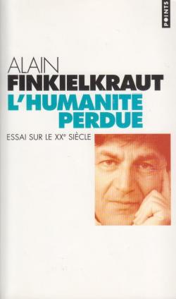L'humanit perdue par Alain Finkielkraut