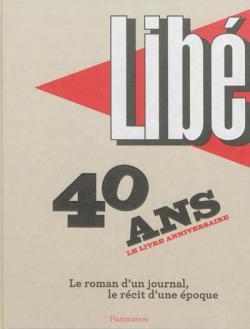 Lib : 40 ans, le livre anniversaire par  Libration