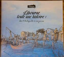 Libourne, toute une histoire par Socit Historique et archologique de Libourne