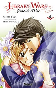 Library wars - Love & War, tome 4 par Kiiro Yumi